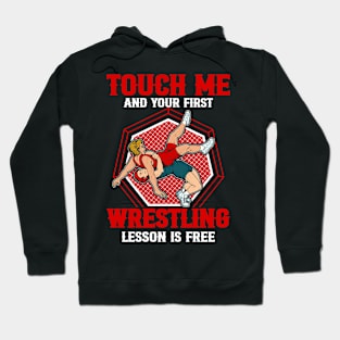 touch me and your first wrestling lesson is free wrestling Hoodie